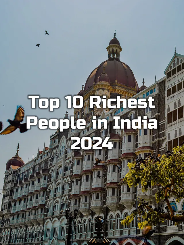 Top 10 Richest People in India By 2024