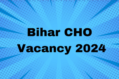 bihar cho vacancy