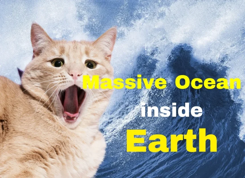 Massive Ocean Discovered inside Earth