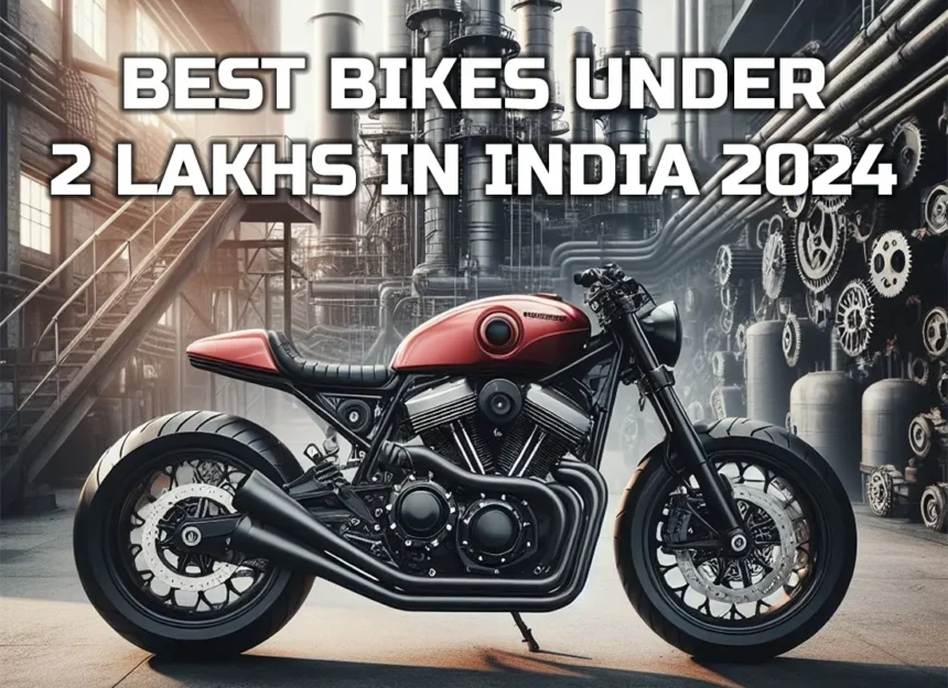 Best Bikes Under 2 Lakhs In India 2024