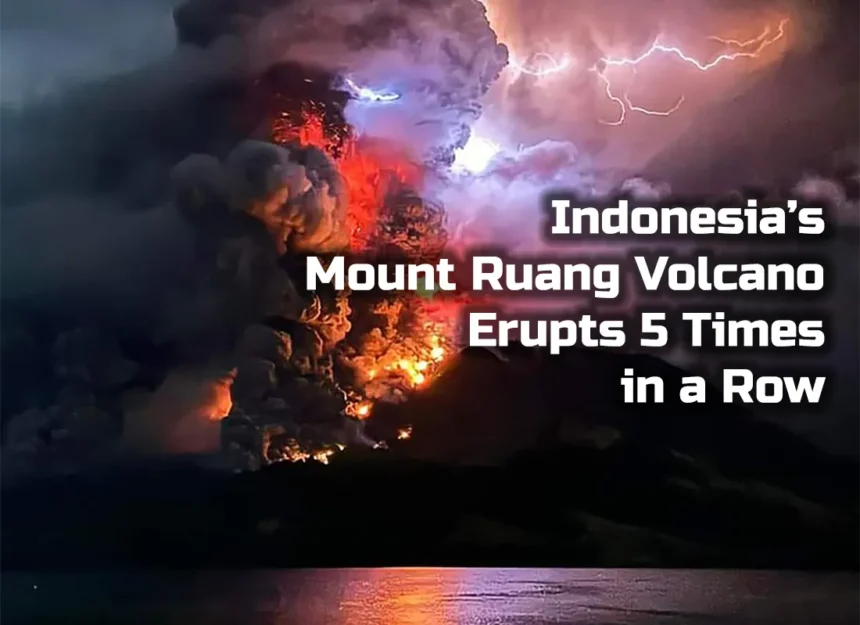 Indonesia’s Mount Ruang Volcano Erupts 5 Times in a Row