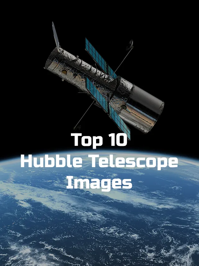 Top 10 Hubble Telescope Images